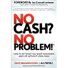 No Cash? No Problem!: Learn How to Get Everything You Want in Business and Life, Without Using Cash