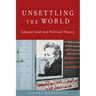 Unsettling the World: Edward Said and Political Theory