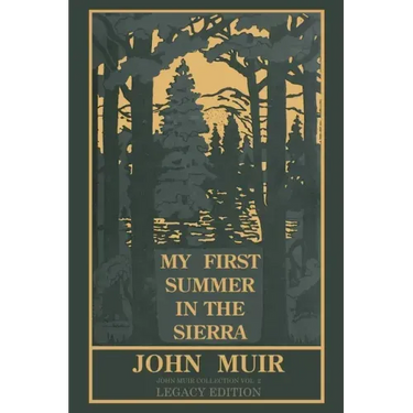 My First Summer In The Sierra (Legacy Edition): Classic Explorations Of The Yosemite And California Mountains