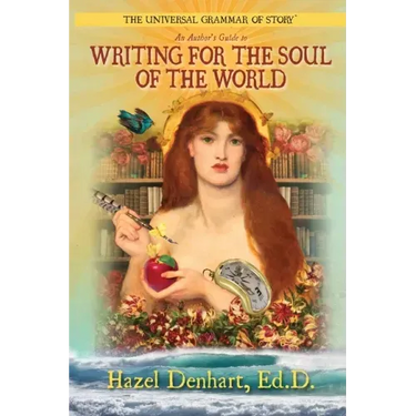 Universal Grammar of Story(R): An Author's Guide to Writing for the Soul of the World