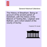 The History of Streatham. Being an Account of the Ancient Parish of Estreham, with the History of the Manors of Tooting Bec, Leigham and Balham, and a