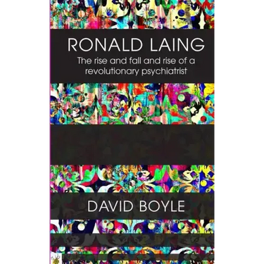 Ronald Laing: The rise and fall and rise of a radical psychiatrist