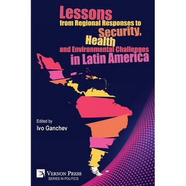 Lessons from Regional Responses to Security, Health and Environmental Challenges in Latin America