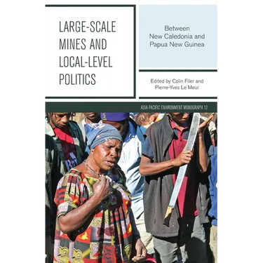 Large-scale Mines and Local-level Politics: Between New Caledonia and Papua New Guinea