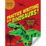 Practice Writing with Dinosaurs!: A Prehistoric Handwriting Workbook for Kids