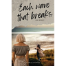 Each Wave That Breaks