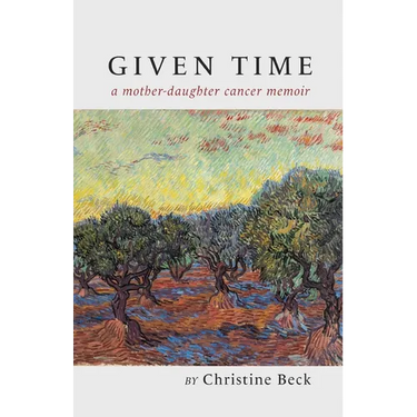 Given Time: a mother-daughter cancer memoir