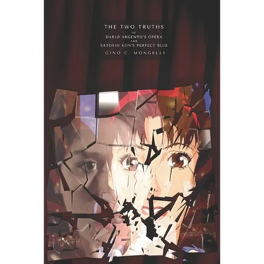 The Two Truths: Of Dario Argento's Opera and Satoshi Kon's Perfect Blue