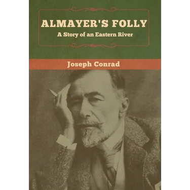 Almayer's Folly: A Story of an Eastern River
