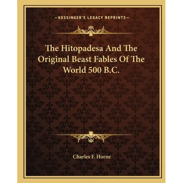The Hitopadesa And The Original Beast Fables Of The World 500 B.C.