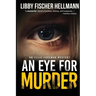 An Eye For Murder: An Ellie Foreman Mystery