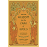Ancient Wisdom for the Care of Souls: Learning the Art of Pastoral Ministry from the Church Fathers