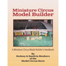 Miniature Circus Model Builder: A Miniature Circus Model Builder's Handbook