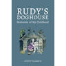Rudy's Doghouse: Memories of My Childhood