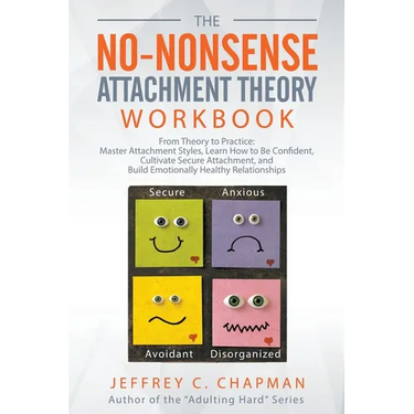 The No-Nonsense Attachment Theory Workbook