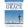 Unbridled Grace: A True Story about the Power of Choice