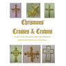 Crosses and Crowns: Instructions for Making Home Size Chrismons