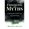 Exploiting the Myths: Profiting from Wall Street's misguided beliefs