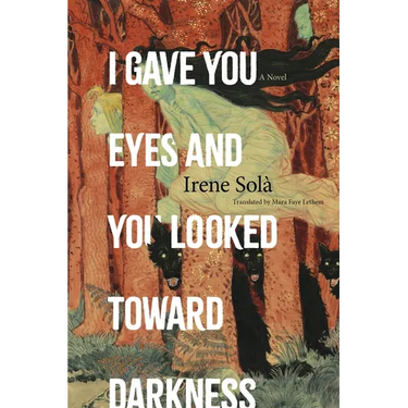I Gave You Eyes and You Looked Toward Darkness