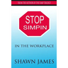 Stop Simpin In The Workplace