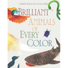 Brilliant Animals Of Every Color: Complete Edition