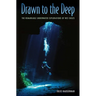 Drawn to the Deep: The Remarkable Underwater Explorations of Wes Skiles