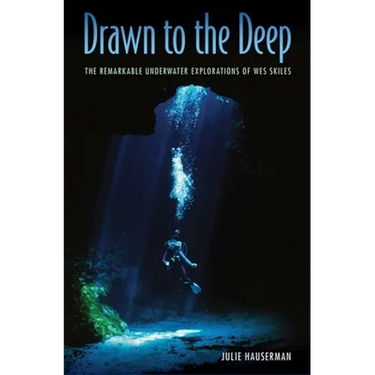 Drawn to the Deep: The Remarkable Underwater Explorations of Wes Skiles