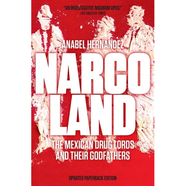 Narcoland: The Mexican Drug Lords and Their Godfathers