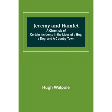 Jeremy and Hamlet; A Chronicle of Certain Incidents in the Lives of a Boy, a Dog, and a Country Town