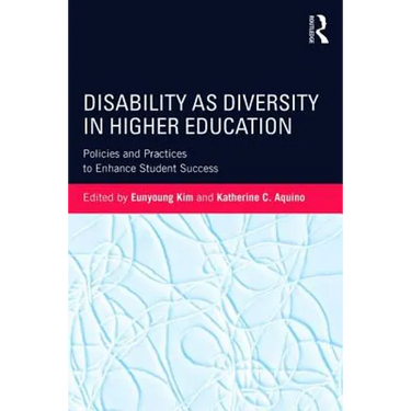 Disability as Diversity in Higher Education: Policies and Practices to Enhance Student Success