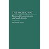 The Pacific Way: Regional Cooperation in the South Pacific