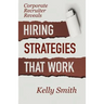 Corporate Recruiter Reveals: Hiring Strategies That Work