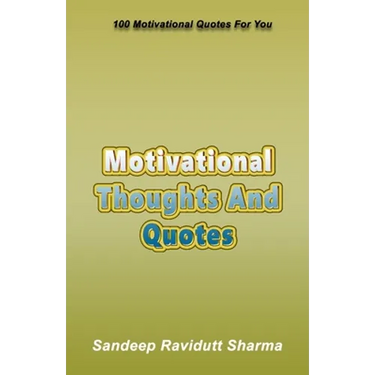 Motivational Thoughts And Quotes: 100 Motivational Quotes For You