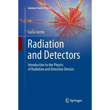 Radiation and Detectors: Introduction to the Physics of Radiation and Detection Devices