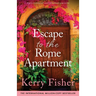 Escape to the Rome Apartment: A heart-warming and emotional romantic page-turner
