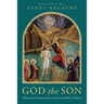 God the Son: What John's Portrait of Jesus Means and Why It Matters