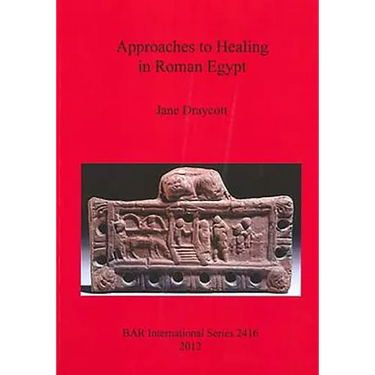 Approaches to Healing in Roman Egypt