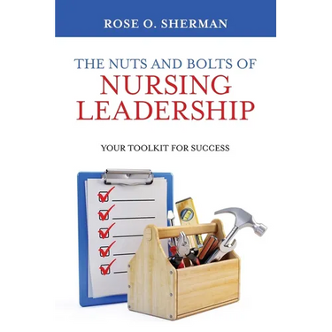 The Nuts and Bolts of Nursing Leadership: Your Toolkit for Success