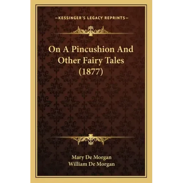 On a Pincushion and Other Fairy Tales (1877)