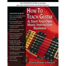 How To Teach Guitar & Start Your Own Music Instruction Business