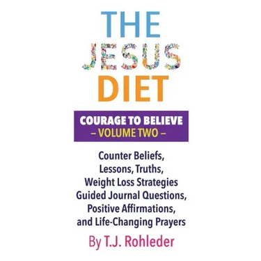 The Jesus Diet: Courage to Believe, Volume Two