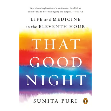 That Good Night: Life and Medicine in the Eleventh Hour