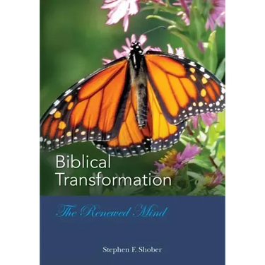 BIBLICAL TRANSFORMATION--The Renewed Mind