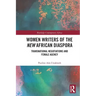 Women Writers of the New African Diaspora: Transnational Negotiations and Female Agency