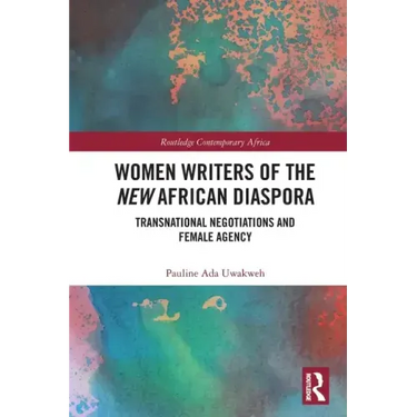 Women Writers of the New African Diaspora: Transnational Negotiations and Female Agency