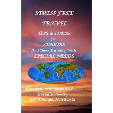 Stress Free Travel: Tips & Ideas For Seniors And Those Traveling With Special Needs