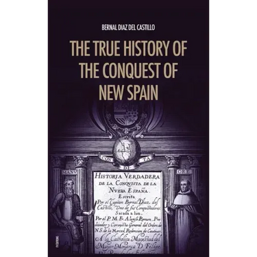 The True History of the Conquest of New Spain: The Memoirs of the Conquistador Bernal Diaz del Castillo, Unabridged Edition Vol.1-2