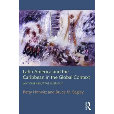 Latin America and the Caribbean in the Global Context: Why Care about the Americas?