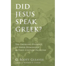Did Jesus Speak Greek?: The Emerging Evidence of Greek Dominance in First-Century Palestine