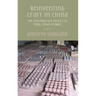 Reinventing craft in China: The contemporary politics of Yixing zisha ceramics